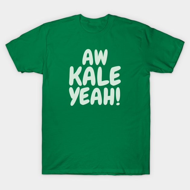 Aw Kale yeah! T-Shirt by zacrizy